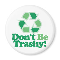 Don't Be Trashy magnets