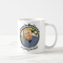 Don't Believe Everything You Think Mug mugs