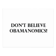Dont Believe Obamanomics Postcards