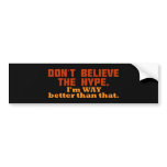 Don't Believe The Hype Bumper Sticker