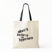 Don't Believe The Hyperbole, Dark Gray, Distressed bags by birdy27 Don't Believe The Hyperbole, Dark Gray, Distressed bags