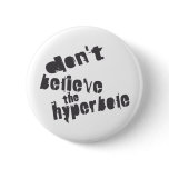 Don't Believe The Hyperbole, Dark Gray, Distressed Button