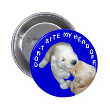 Don't Bite My Head Off Funny T-Shirts & Gifts Pinback Buttons