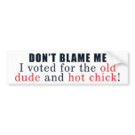 Dont Blame Me Bumper Stickers