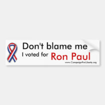 Don't Blame Me Bumper Sticker! bumper stickers
