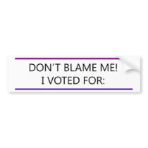 Don't Blame Me! Bumper Sticker