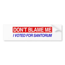 Don't Blame Me Bumper Sticker