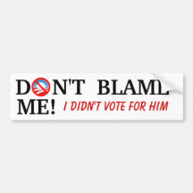 Dont Blame Me Bumper Stickers