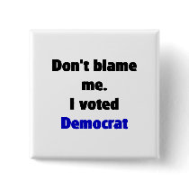 Don't blame me (Democrat) Button