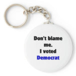 Don't blame me (Democrat) Keychain