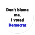 Don't blame me (Democrat) Sticker