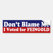 Don't Blame Me Feingold Sticker Bumper Sticker
