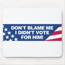 Don't blame me I didn't vote for him! Mouse Mats