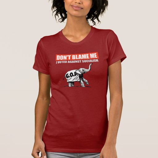 DONT BLAME ME - I VOTED AGAINST SOCIALISM T-shirt