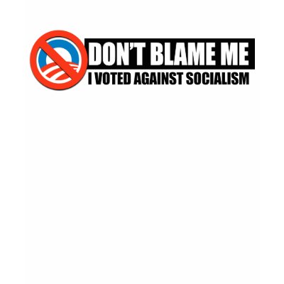 DONT BLAME ME - I VOTED AGAINST SOCIALISM Tee Shirt