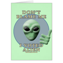 Don't Blame Me, I Voted Alien cards