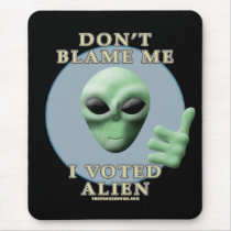 Don't Blame Me, I Voted Alien mousepads