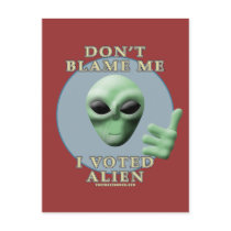 Don't Blame Me, I Voted Alien postcards