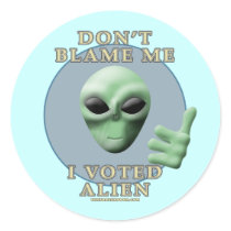 Don't Blame Me, I Voted Alien stickers