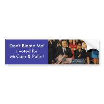 Don't Blame Me!  I voted for... Bumper Sticker