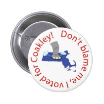 Don't blame me, I voted for Coakley! buttons
