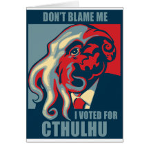 Don't Blame Me, I voted for Cthulhu Greeting Cards