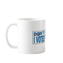 Don't Blame Me I voted for Hillary coffee mug