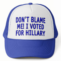 Don't blame me! I voted for Hillary Mesh Hats