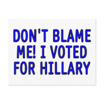 Don't blame me! I voted for Hillary Postcard