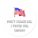 DON'T BLAME ME, I VOTED FOR KODOS! stickers