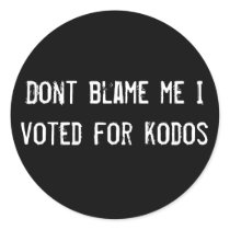 Dont blame me I voted for kodos stickers