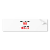 Dont blame me I voted for Mccain Bumper Stickers