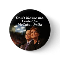 Don't blame me!, I voted for, McCain -... buttons