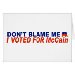 Don't Blame Me I Voted For McCain Greeting Cards
