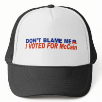 Don't Blame Me I Voted For McCain hats