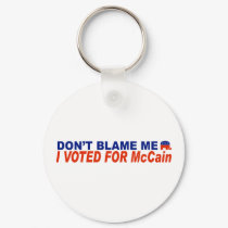 Don't Blame Me I Voted For McCain keychains by LushLaundry Don't Blame Me I Voted For McCain keychains