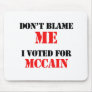 Dont blame me I voted for Mccain Mouse Mat