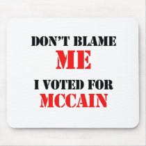 Don't blame me I voted for Mccain Mouse Mat