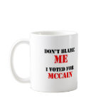 Don't blame me I voted for Mccain Mug