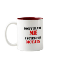 Dont blame me I voted for Mccain mugs