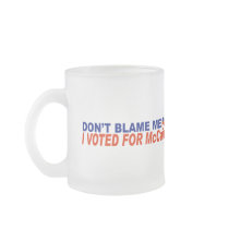 Don't Blame Me I Voted For McCain mugs by LushLaundry Don't Blame Me I Voted For McCain mugs