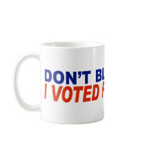 Don't Blame Me I Voted For McCain mugs by LushLaundry Don't Blame Me I Voted For McCain mugs