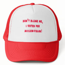 Don't Blame Me I Voted for McCain - Palin hats