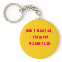 Don't Blame Me I Voted for McCain - Palin Key Chain