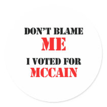 Dont blame me I voted for Mccain stickers