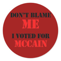 Dont blame me I voted for Mccain stickers
