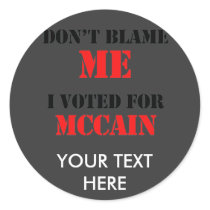 Dont blame me I voted for Mccain stickers