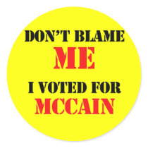 Dont blame me I voted for Mccain stickers