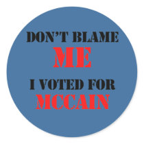 Dont blame me I voted for Mccain stickers