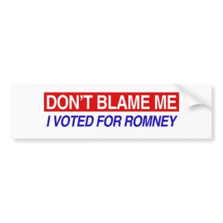 Don't Blame Me I Voted For Romney Bumper Stickers